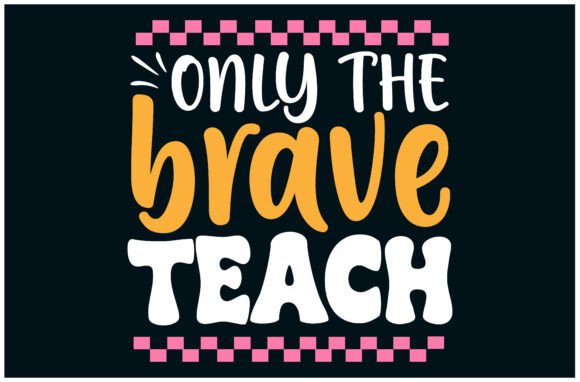 Brave Teach Tee: A Bold Embroidery Design