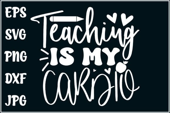 Teaching is My Cardio: A Fun and Bold Teacher Tee